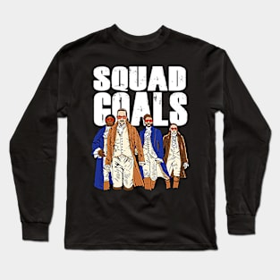 Squad Goals Hamilton Musical Long Sleeve T-Shirt